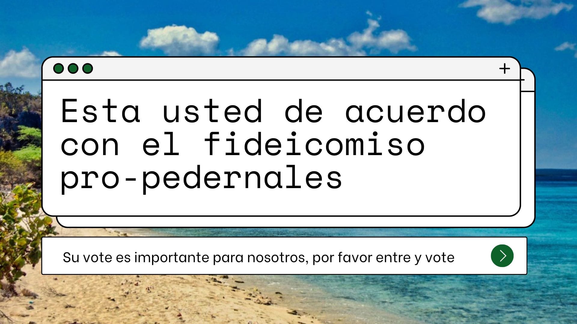 Esta usted de acuerdo con el fideicomiso Pro-Pedernales? Esta usted de acuerdo con el fideicomiso Pro-Pedernales?