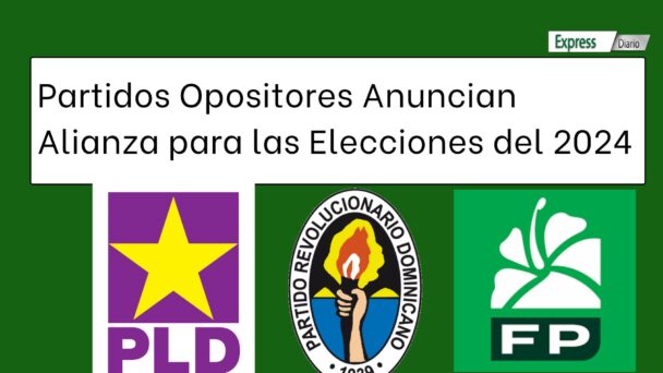 PLD, PRD y Fuerza del pueblo Anuncian Alianza para las Elecciones del 2024