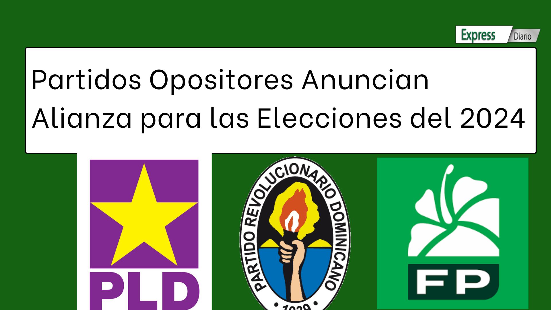 PLD, PRD y Fuerza del pueblo Anuncian Alianza para las Elecciones del 2024