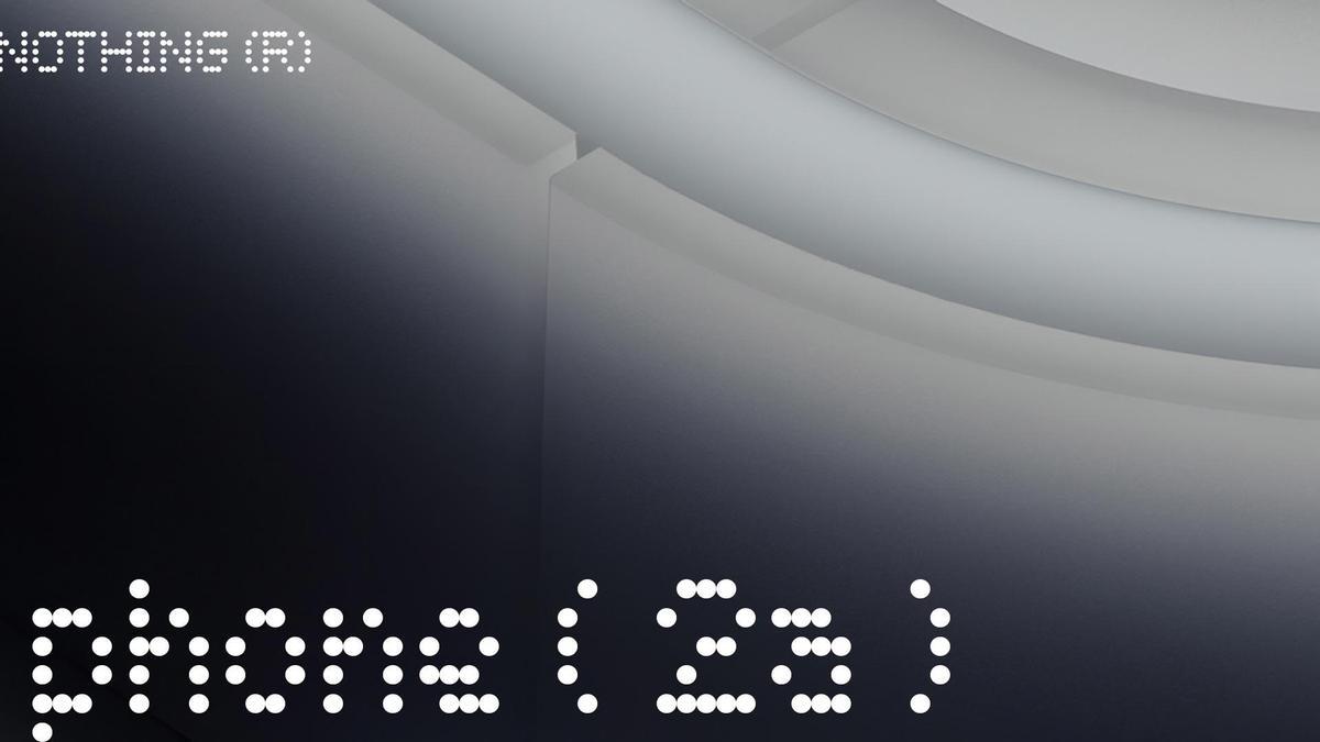 Nothing anuncia el lanzamiento de Phone (2a)