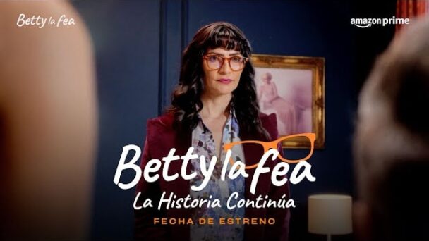 Betty la Fea regresa a las pantallas el 19 de julio en Amazon Prime